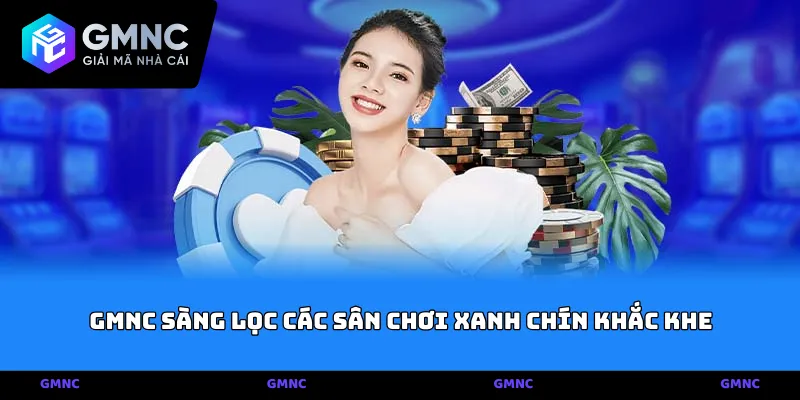 GMNC sàng lọc các sân chơi xanh chín khắc khe