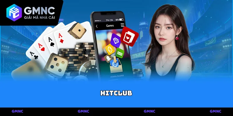 Hitclub – Thành quả công nghệ rực rỡ dưới sự bảo trợ của GMNC