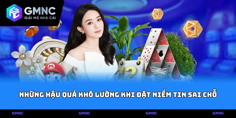 Những hậu quả khó lường khi đặt niềm tin sai chỗ